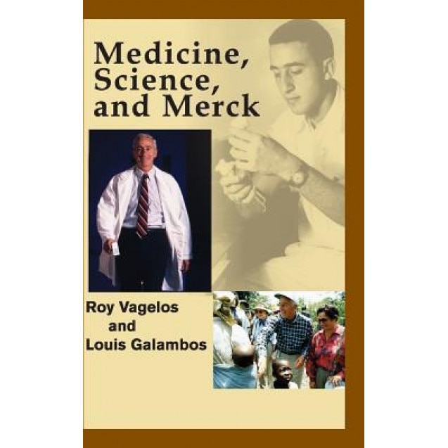 Medicine, Science, and Merck, P. Roy Vagelos (Author)