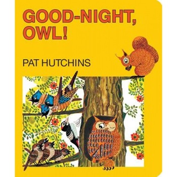 Good-Night, Owl!, Pat Hutchins (Author) Good-Night, Owl!, Pat Hutchins (Author)