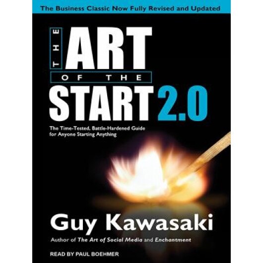 The Art of the Start 2.0: The Time-Tested, Battle-Hardened Guide for Anyone Starting Anything - Guy Kawasaki (Author)