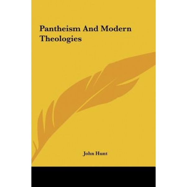 Pantheism and Modern Theologies Pantheism and Modern Theologies, John Hunt (Author)