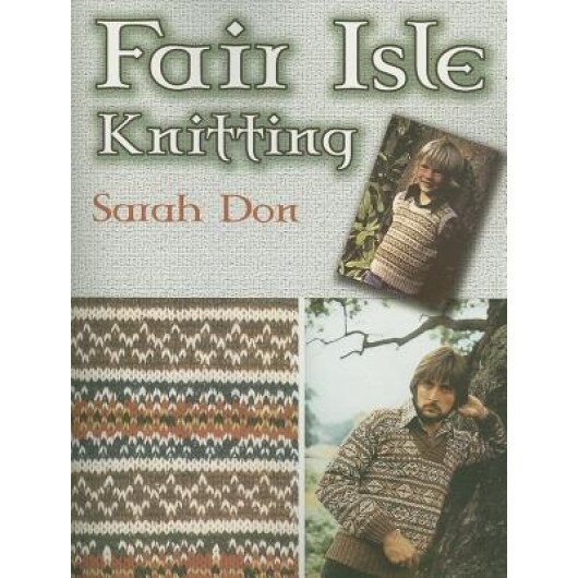 Fair Isle Knitting, Sarah Don (Author)