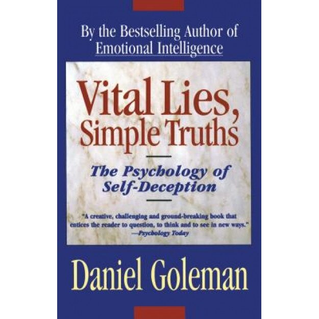 Vital Lies Simple Truths: The Psychology of Self Deception - Daniel P. Goleman