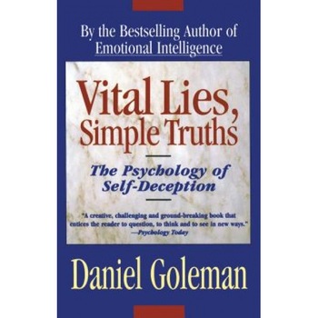 Vital Lies Simple Truths: The Psychology of Self Deception - Daniel P. Goleman Vital Lies Simple Truths: The Psychology of Self Deception - Daniel P. Goleman