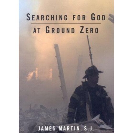 Searching for God at Ground Zero, James Martin (Author)