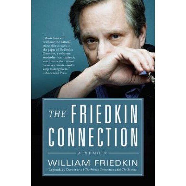 The Friedkin Connection, William Friedkin (Author)