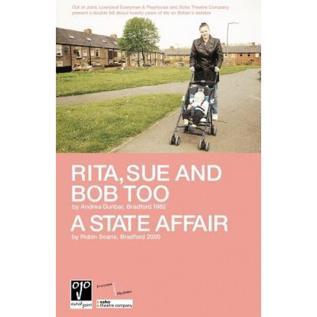 Rita, Sue and Bob Too/A State Affair, Andrea Dunbar (Author)