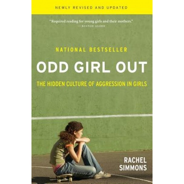 Odd Girl Out: The Hidden Culture of Aggression in Girls - Rachel Simmons (Author)