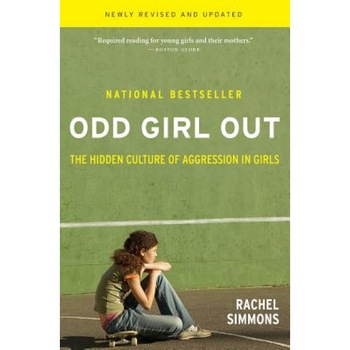 Odd Girl Out: The Hidden Culture of Aggression in Girls - Rachel Simmons (Author) Odd Girl Out: The Hidden Culture of Aggression in Girls - Rachel Simmons (Author)