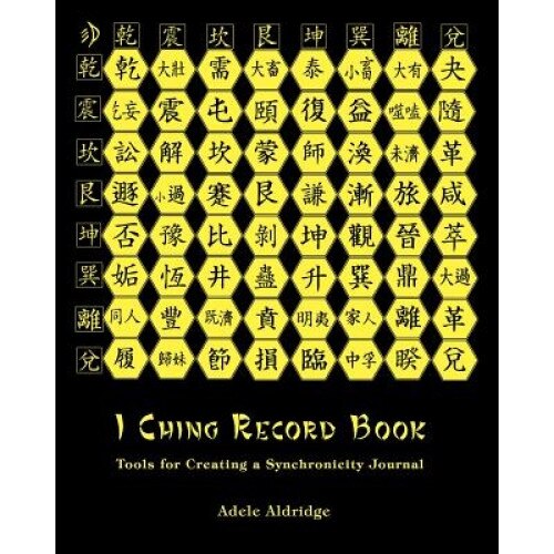 I Ching Record Book: Tools for Creating a Synchronicity Journal, Adele Aldridge (Author)