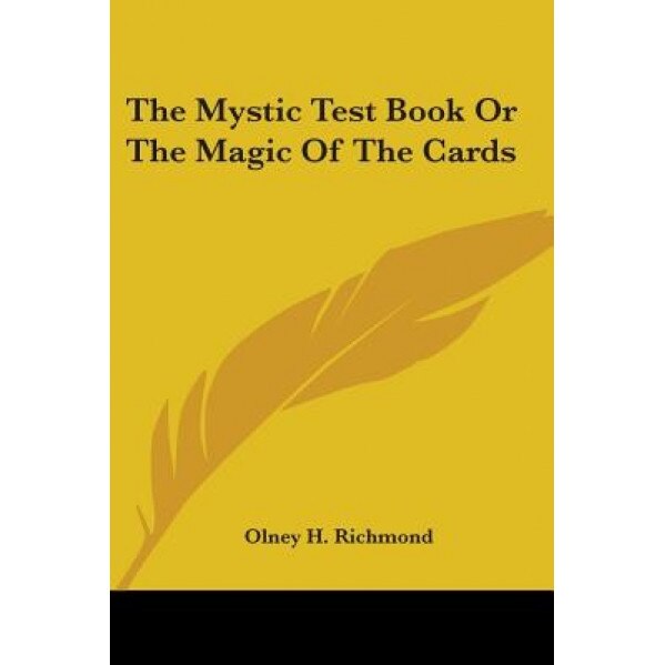 The Mystic Test Book or the Magic of the Cards, Olney H. Richmond (Author)