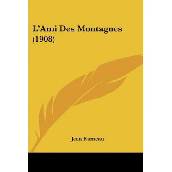 L'Ami Des Montagnes (1908), Jean Rameau (Author)
