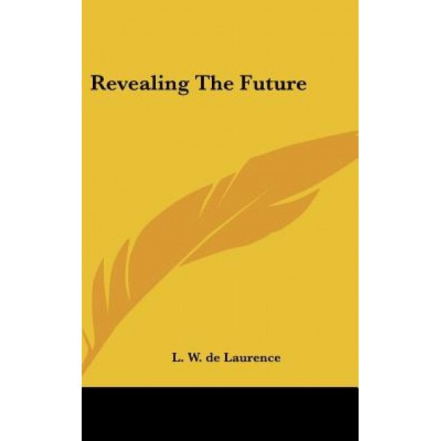 Revealing the Future, L. W. de Laurence (Author)