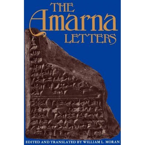 The Amarna Letters, William L. Moran (Editor)