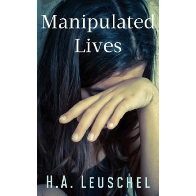Manipulated Lives, H. a. Leuschel (Author)