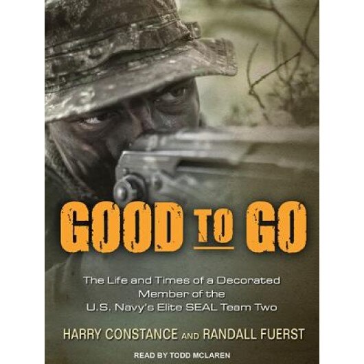 Good to Go: The Life and Times of a Decorated Member of the U.S. Navy's Elite Seal Team Two, Harold Constance (Author)