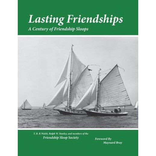 Lasting Friendships: A Century of Friendship Sloops, T. B. R. Walsh (Author)