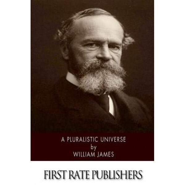 A Pluralistic Universe - William James (Author)