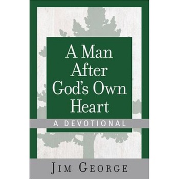 A Man After God's Own Heart--A Devotional, Jim George (Author) A Man After God's Own Heart--A Devotional, Jim George (Author)