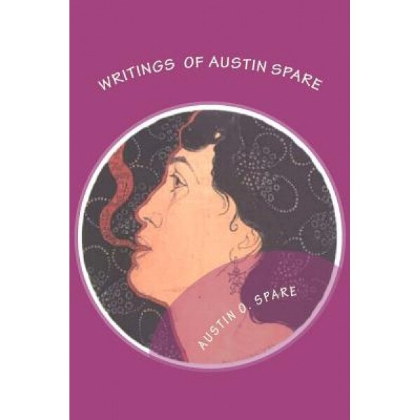 Writings of Austin Spare: Automatic Drawing - Austin Osmond Spare (Author)