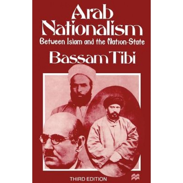 Arab Nationalism: Between Islam and the Nation-State, Bassam Tibi (Author)