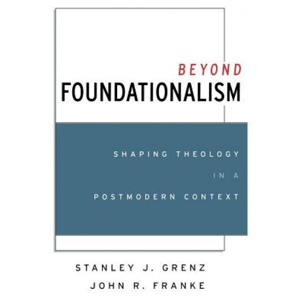 Beyond Foundationalism, Stanley J. Grenz (Author)