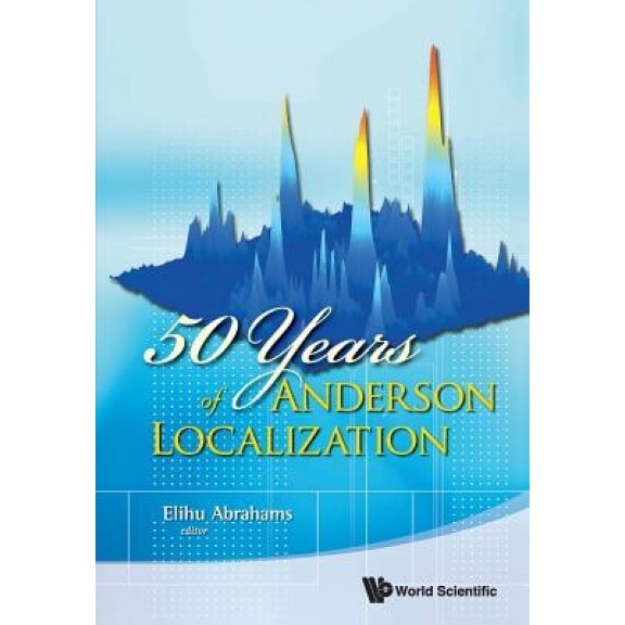 50 Years of Anderson Localization, Elihu Abrahams (Author)