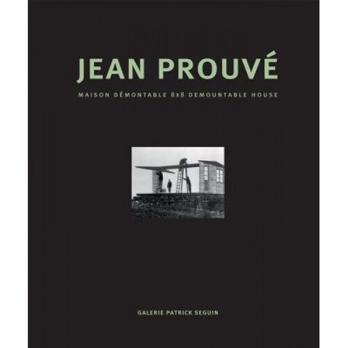 Jean Prouve: Maison Demontable 8x8 Demountable House, Galerie Patrick Seguin (Manufactured by)