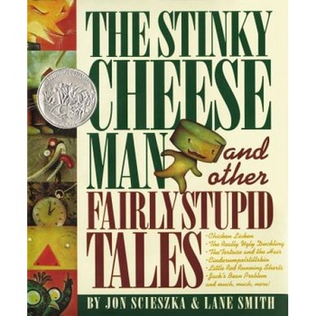 The Stinky Cheese Man and Other Fairly Stupid Tales, Jon Scieszka The Stinky Cheese Man and Other Fairly Stupid Tales, Jon Scieszka