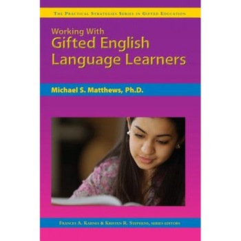 Working with Gifted English Language Learners, Michael S. Matthews (Author) Working with Gifted English Language Learners, Michael S. Matthews (Author)