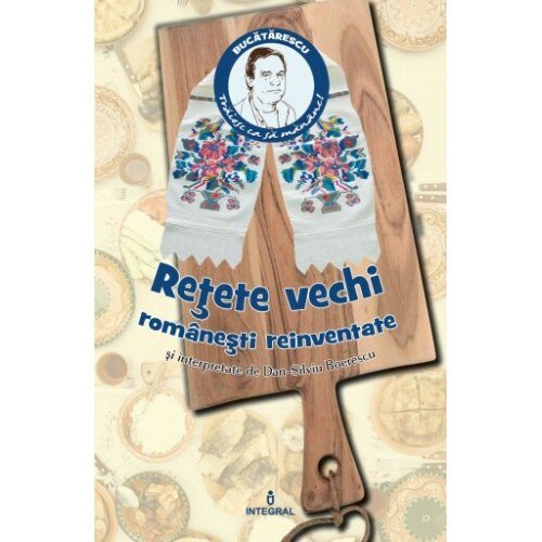 Retete vechi romanesti reinterpretate - Boerescu Dan-Silviu