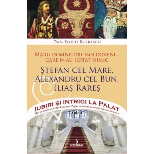 Marii domnitori moldoveni... care n-au ratat nimic - Boerescu Dan-Silviu