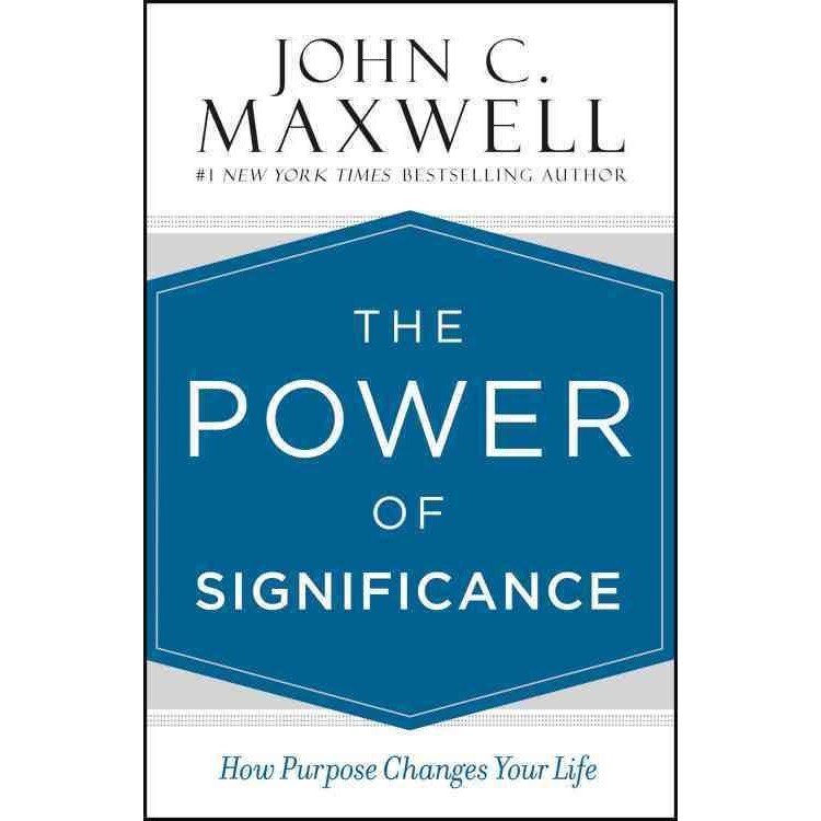 The Power of Significance - John C. Maxwell