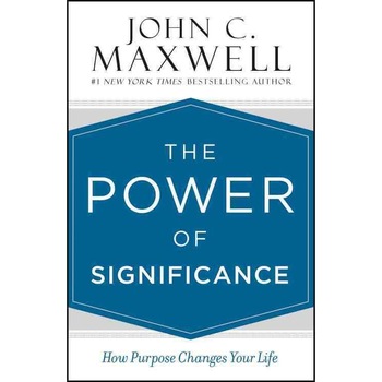 The Power of Significance - John C. Maxwell The Power of Significance - John C. Maxwell