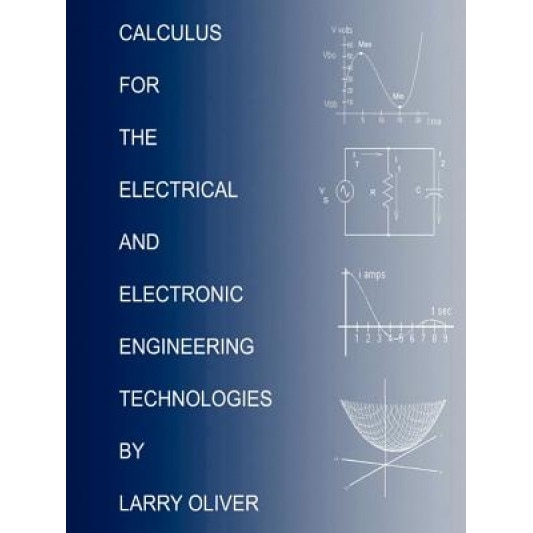Calculus for the Electrical and Electronic Technologies, Larry Oliver (Author)