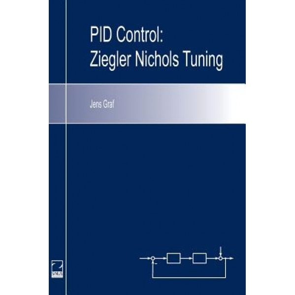 Pid Control: Ziegler-Nichols Tuning, Jens Graf (Author)