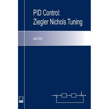 Pid Control: Ziegler-Nichols Tuning, Jens Graf (Author) Pid Control: Ziegler-Nichols Tuning, Jens Graf (Author)