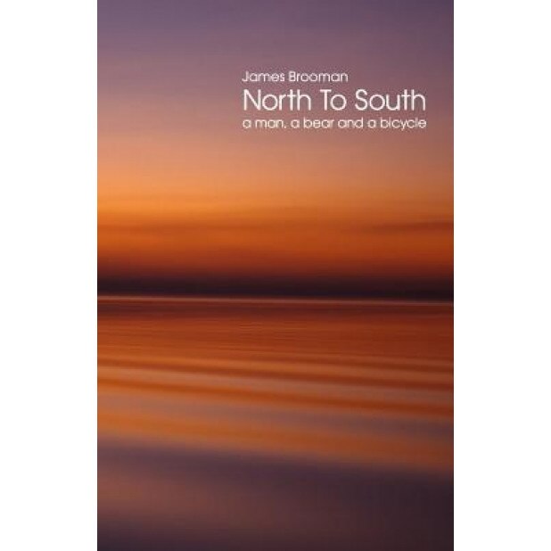 North to South: A Man, a Bear and a Bicycle, James Brooman (Author)
