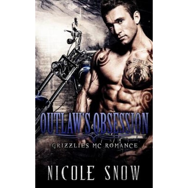 Outlaw's Obsession: Grizzlies MC Romance (Outlaw Love), Nicole Snow (Author)
