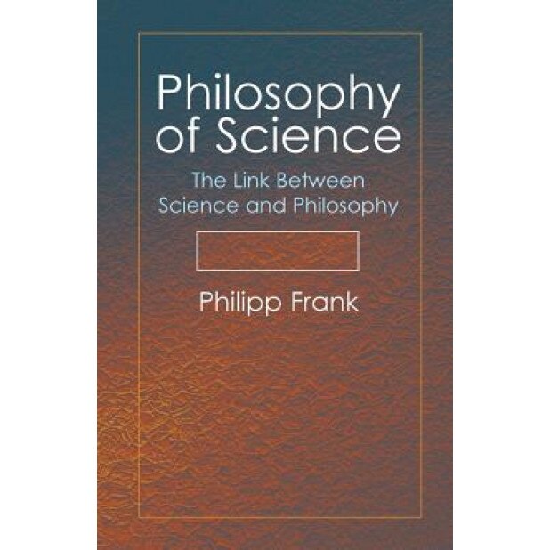 Philosophy of Science: The Link Between Science and Philosophy, Philipp Frank (Author)