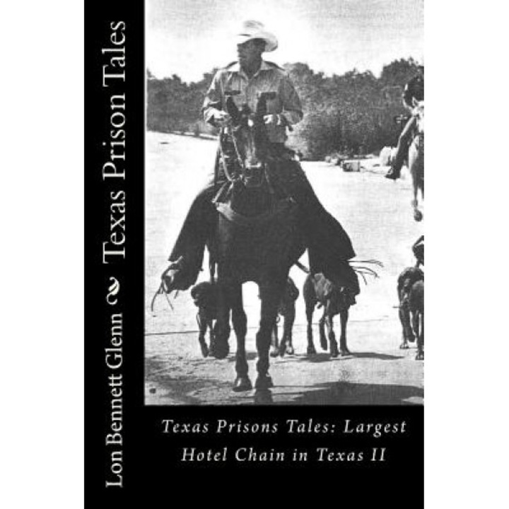Texas Prison Tales: The Largest Hotel Chain in Texas, Lon Bennett Glenn (Author)