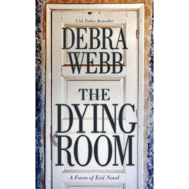 The Dying Room: A Faces of Evil Novel, Debra Webb (Author)