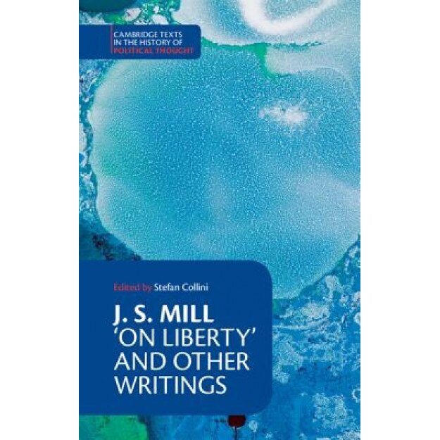 J. S. Mill: 'On Liberty' and Other Writings, John Stuart Mill, Mill John Stuart