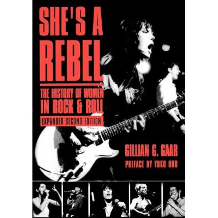 She's a Rebel: The Histroy of Women in Rock and Roll, Gillian G. Gaar