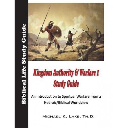 Kingdom Authority and Warfare 1 Study Guide: An Introduction to Spiritual Warfare from a Hebraic/Biblical Worldview, Dr Michael K. Lake (Author)