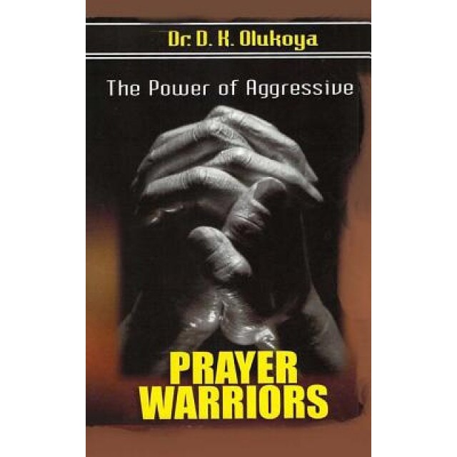 The Power of Aggressive Prayer Warriors, Dr D. K. Olukoya (Author)
