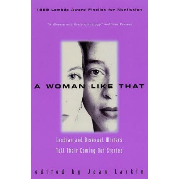 A Woman Like That: Lesbian and Bisexual Writers Tell Their Coming Out Stories,