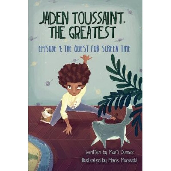 Jaden Toussaint, the Greatest Episode 1: The Quest for Screen Time, Dumas Marti (Author)