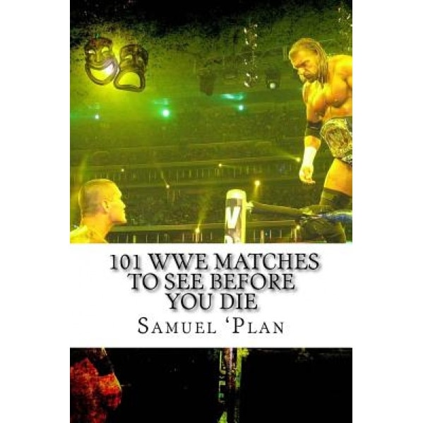 101 Wwe Matches to See Before You Die, Samuel 'Plan (Author)