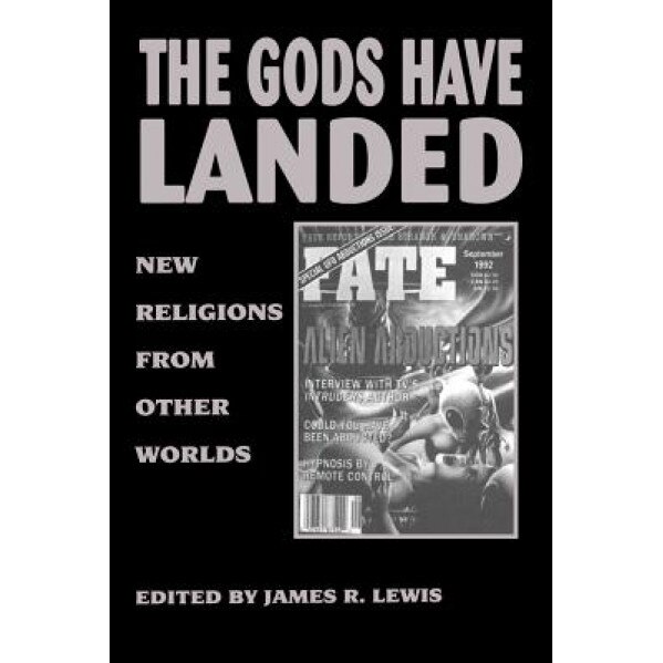 Gods Have Landed: New Religions from Other Worlds, James R. Lewis (Author)