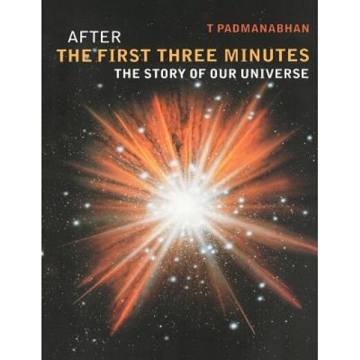 After the First Three Minutes: The Story of Our Universe, T. Padmanabhan (Author)